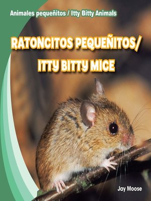 cover image of Ratoncitos pequeñitos / Itty Bitty Mice